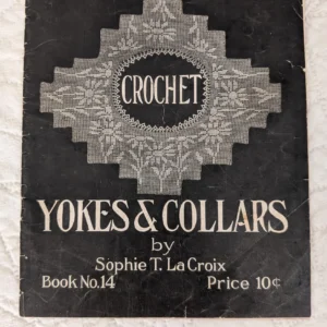 Vintage Crochet Yokes & Collars Book: 1900s Lace Designs